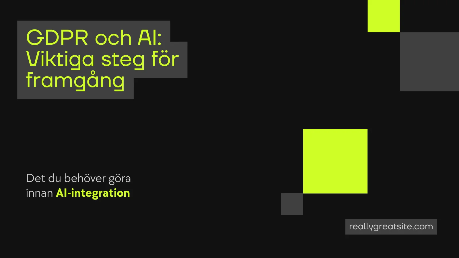 GDPR och AI: Det du behöver göra innan du integrerar AI i din verksamhet